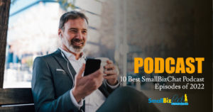 10 Best SmallBizChat Podcast Episodes of 2022 Featured Image