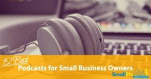 12 Podcasts for Small Business Owners