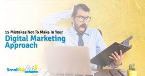 15 Mistakes Not To Make In Your Digital Marketing Approach Featured Image