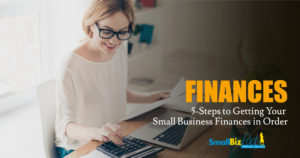 5-Steps to Getting Your Small Business Finances in Order OG