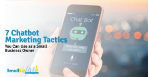 7 Chatbot Marketing Tactics You Can Use as a Small Business Owner Featured Image
