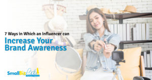 7 Ways in Which an Influencer can Increase Your Brand Awareness Featured Image