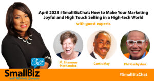 April 2023 #SmallBizChat: How to Make Your Marketing Joyful and High Touch Selling in a High-tech World OG