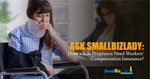 Ask SmallBizLady: Does a Sole Proprietor Need Workers' Compensation Insurance? OG