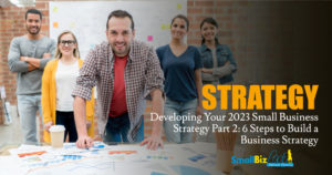 Developing Your 2023 Small Business Strategy Part 2: 6 Steps to Build a Business Strategy Open Graph