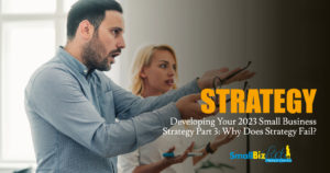 Developing Your 2023 Small Business Strategy Part 3: Why Does Strategy Fail? featured Image