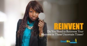 Do You Need to Reinvent Your Business in These Uncertain Times? OG