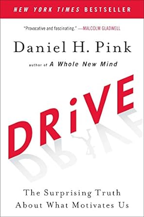 Drive: The Surprising Truth About What Motivates Us" by Daniel H. Pink