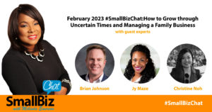 February 2023 #SmallBizChat:How to Grow through Uncertain Times and Managing a Family Business OG