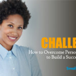 How to Overcome Personal Challenges to Build a Successful Business Featured Image