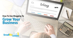 How To Use Blogging To Grow Your Business Featured Image