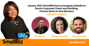 January 2022 #SmallBizChat: Leveraging LinkedIn to Secure Corporate Clients and Handling Chronic Stress in Your Business Featured Image