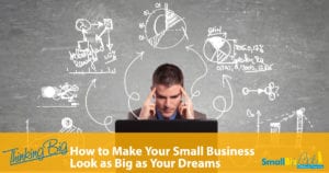 make your small business look big