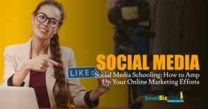 Social Media Schooling: How to Amp Up Your Online Marketing Efforts Featured Image