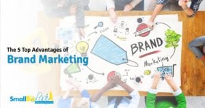 The 5 Top Advantages of Brand Marketing - OG