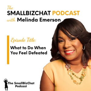 What to Do When You Feel Defeated with Melinda Emerson featured image